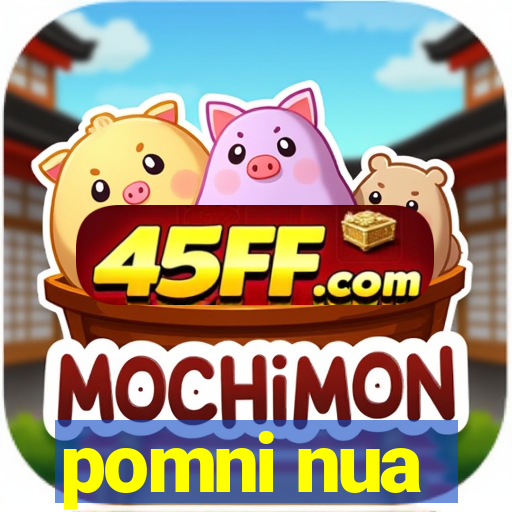 pomni nua